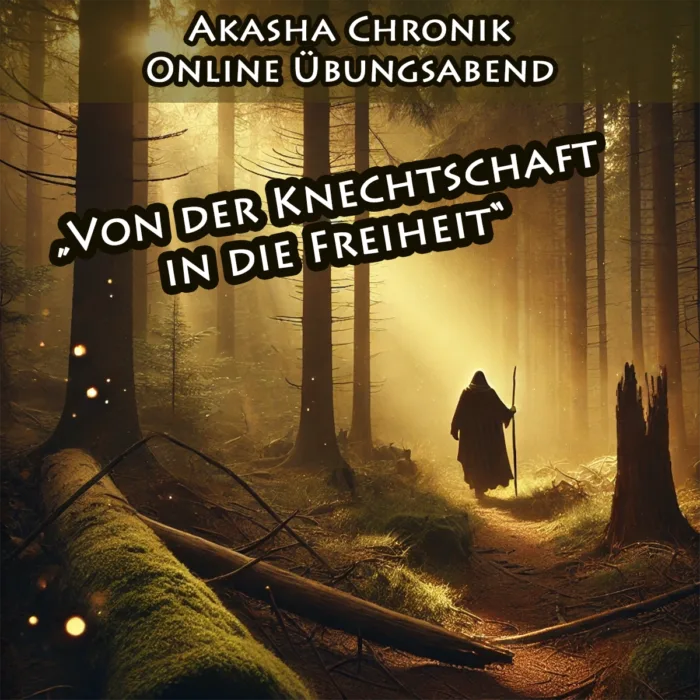 Akasha Chronik Übungsabend "Von der Knechtschaft in die Freiheit" | 28.08.2025 | 19:00 Uhr | Online